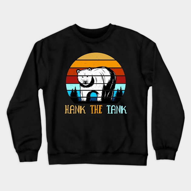 hank the tank Crewneck Sweatshirt by TeeAMS